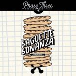 Phase Three Brewing - Baguette Bonanza 0 (415)