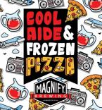 Magnify Brewing - Cool Aide And Frozen Pizza 0 (415)