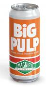 Magnify Brewing - Big Pulp 0 (415)
